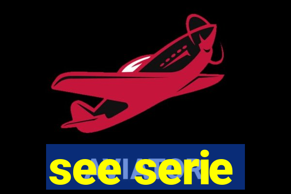 see serie